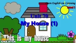 Unit 70 My House 1 Learn English via Listening Level 1