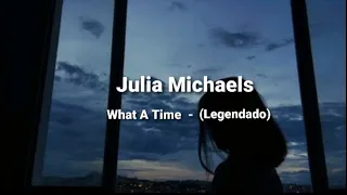 Julia Michaels - What A Time ft.Niall Horan   {Tradução/Pt br}
