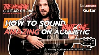 How to SOUND AMAZING on ACOUSTIC! | The Monday Guitar Show