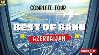 BEST OF BAKU | 4K | AZERBAIJAN TOUR | Exploring the Hidden Gems of Baku, Azerbaijan