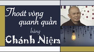 Thoát vòng quanh quẩn bằng Chánh Niệm - Pháp thoại Sư Ông Làng Mai 29/12/2005