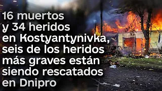 ❗😱 16 muertos en Kostyantynivka, seis de los heridos más graves están siendo rescatados en Dnipro