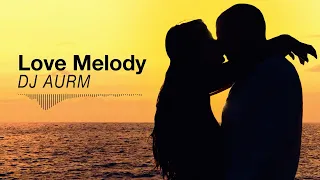 DJ AURM - Love Melody