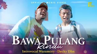 Introvocal Waramory ft. Decky Dhn - Bawa Pulang Rindu [Official Music Video]