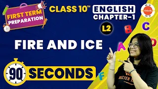 Fire and Ice in 90 Seconds🔥| CBSE Class 10 English | NCERT Class 10 English Chapter-1