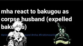 Bakugou As Corpse Husband(expelled Bakugou) |cringe|first YT video| read desc