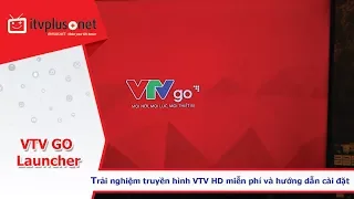 VTV Go Launcher l Tải ngay giao diện xem truyền hình VTV HD miễn phí trên Vinabox