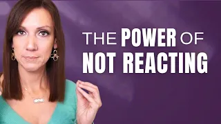 The Power Of Not Reacting | Respond vs. React With A Narcissist