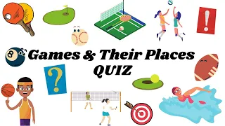 Games And Their Places Quiz || Test Your Knowledge on Sports || Games Quiz || Sports Vocabulary ||