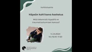 Luento:  Häpeän kahlitseva kosketus - mitä tekemistä häpeällä on traumatisoitumisen kanssa?