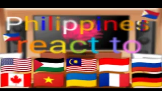 Countyhumans react to Philippines/flip Philippines(❀read description❀)