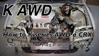 How to K series AWD a CRX Engine Bay Prep and Install