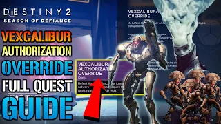 Destiny 2: Vexcalibur Authorization Override! FULL QUEST GUIDE! How To Complete It TODAY!