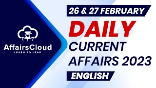 Current Affairs 26 & 27 February 2023 | English | By Vikas | AffairsCloud For All Exams