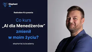 Co kurs „AI dla Menedżerów" zmienił w moim życiu? - Radosław Krzywania