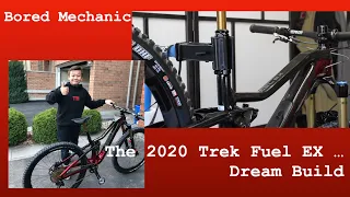 The 2020 Trek Fuel EX  ...  dream build