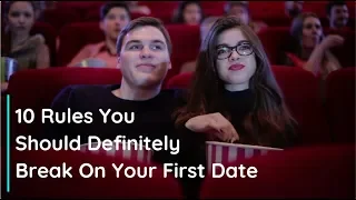 10 Rules You Should Definitely Break On Your First Date