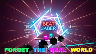 Forget the Real World - Remzcore & S3RL (Beat Saber)