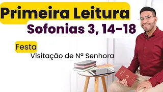 1ª Leitura de hoje (31/05/2024) | Sofonias 3, 14-18 | Visitação de Nossa Senhora