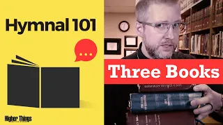 Ep. 1 - Three Books - Hymnal 101 / A Higher Things® Production
