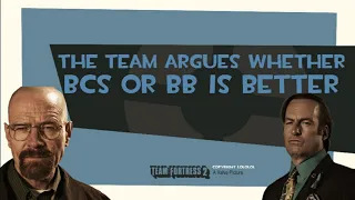 TF2 15.ai The Team argues whether Better Call Saul or Breaking Bad is better