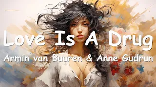Armin van Buuren & Anne Gudrun – Love Is A Drug (Lyrics) 💗♫
