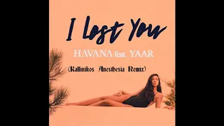 Havana feat Yaar  -  I Lost You  (Kallinikos Anesthesia Remix)