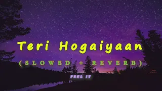 Teri Hogaiyaan 2 (Slowed + Reverb) | Vishal Mishra | Feel It