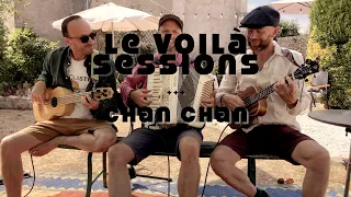 Chan Chan - (le Voilà sessions) LIVE