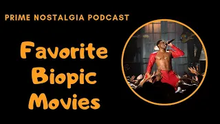 Prime Nostalgia Podcast - Favorite Biopic Movies