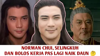 NORMAN CHUI, SELINGKUH DAN BOLOS KERJA PAS LAGI NAIK DAUN (PENDEKAR ULAT SUTRA)