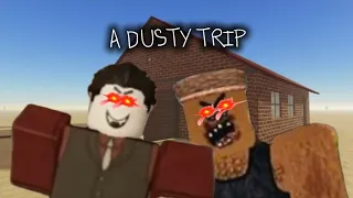 DUSTY TRIP.EXE // Roblox A dusty trip