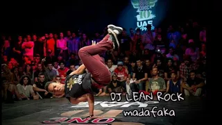 DJ  LEAN ROCK - madafaka "edit" (bboy music)