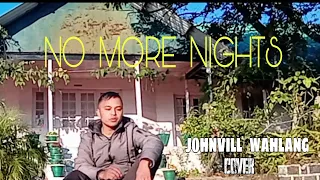 NO MORE NIGHTS [COVER] | JOHNVILL WAHLANG