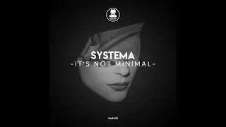 Systema - It's Not Minimal (Original Mix)