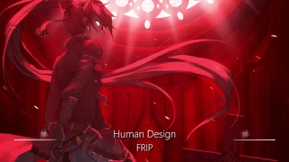 World's Greatest Battle Music Ever: FRIP (Human Design)