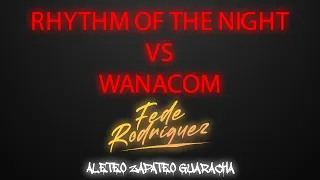 👽 Rhythm of The Night VS Wanacom 👽- Fede Rodriguez (Aleteo,Zapateo,Guaracha,Bala)