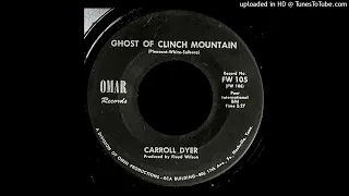 Carroll Dyer - Ghost of Clinch Mountain - Omar 45