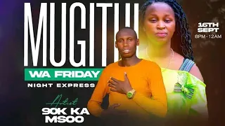 90K KA MSOO FT JOY WA MACHARIA CORO FM FRIDAY MUGITHI NIGHT