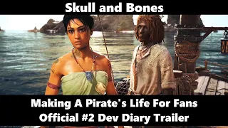 Skull and Bones - Making A Pirate's Life For Fans - Official #2 Dev Diary Trailer