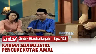 Pasutri Pencuri Kotak Amal Masjid Hidup Sengsara | Jodoh Wasiat Bapak | Eps 123