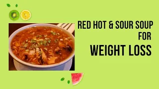 Hot and Sour soup for weight loss | Weight loss tips | Dinner Ideas for weight loss #weightloss