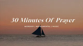 30 Minutes Of Prayer | Soaking Worship Music Into Heavenly Sounds // Instrumental Soaking Worship