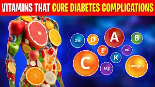 10 Vitamins That Cure DIABETES Complications