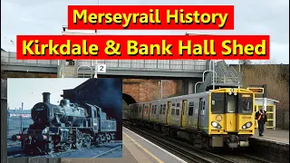 Merseyrail History. Kirkdale & Bank Hall Shed