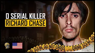 O VAMPIRO DE SACRAMENTO: RICHARD CHASE