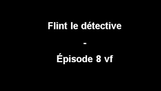 Flint le détective - Ep 8 Linx vf