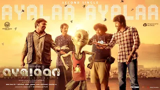 Ayalaan - Ayalaa Ayalaa Lyric | Sivakarthikeyan | @ARRahman  | R.Ravikumar