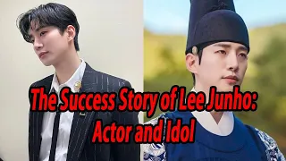 The Success Story of Lee Junho: Actor and Idol