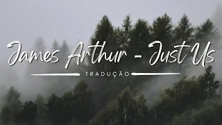 James Arthur - Just Us (Tradução)